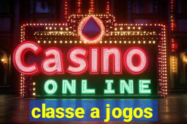 classe a jogos